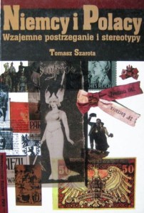 Tomasz Szarota, Niemcy i Polacy Wzajemne postrzeganie i stereotypy