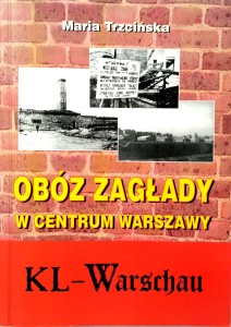 Maria Trzcińska, Obóz zagłady w centrum Warszawy KL- Warschau