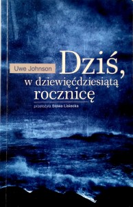 Uwe Johnson, Dziś, w dziewięćdziesiątą rocznicę