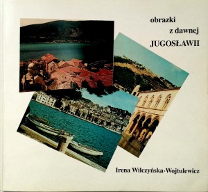 Irena Wilczyńska- Wojtulewicz, Obrazki z dawnej Jugosławii