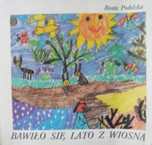 Beata Podolska, Bawiło się lato z wiosną