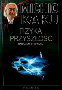 Michio Kaku, Fizyka przyszłosci Nauka do 2100 roku