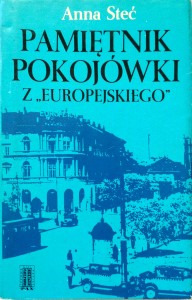 Anna Steć, Pamiętnik pokojówki z Europejskiego