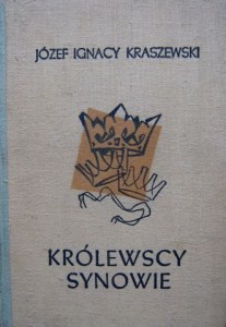 Józef Ignacy Kraszewski, Królewscy synowie wyd. LSW