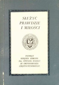 Jan Kowalski, Służyć prawdzie i miłości Biskup Stefan Bareła