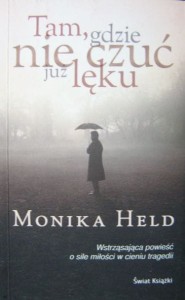 Monika Held, Tam, gdzie nie czuć już lęku