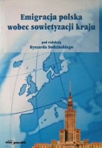 red. Ryszard Sudziński, Emigracja polska wobec sowietyzacji kraju