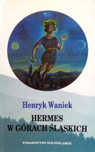 Henryk Waniek, Hermes w górach śląskich