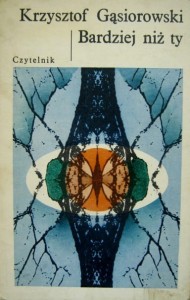 Krzysztof Gąsiorowski, Bardziej niż ty