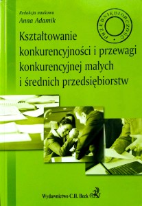 Anna Adamik, Kształtowanie konkurencyjności i przewagi konkurencyjnej małych i średnich przedsiębiorstw