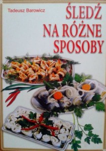 Tadeusz Barowicz, Śledź na różne sposoby