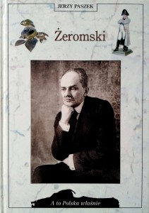 Jerzy Paszek, Żeromski A to Polska właśnie