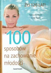 Enriquez Nazra, Żyj 120 lat 100 sposobów na zachowanie młodości