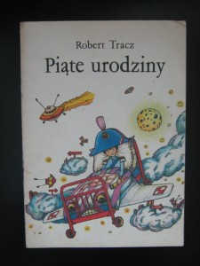 Robert Tracz, Piąte urodziny