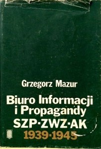 Grzegorz Mazur, Biuro Informacji i Propagandy SZP- ZWZ- AK 1939- 1945