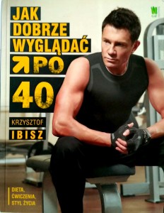 Krzysztof Ibisz, Jak dobrze wyglądać po 40