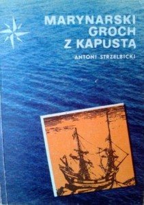 Antoni Strzelbicki, Marynarski groch z kapustą