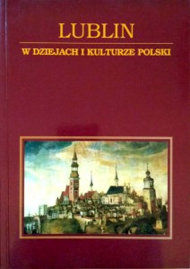 Lublin w dziejach i kulturze Polski