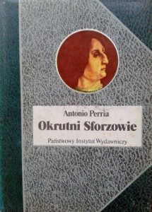 Antonio Perria, Okrutni Sforzowie