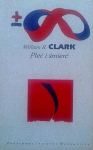 William R. Clark, Płeć i śmierć