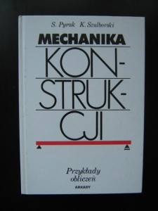 S. Pyrak K. Szulborski, Mechanika konstrukcji