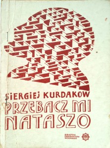 Siergiej Kurdakow, Przebacz mi Nataszo