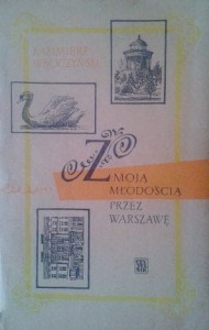 Kazimierz Wroczyński, Z moją młodością przez Warszawę