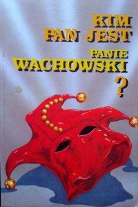 Paweł Rabiej Inga Rosińska, Kim pan jest panie Wachowski?