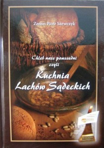 Zenon Piotr Szewczyk, Chleb nasz powszedni czyli Kuchnia Lachów Sądeckich