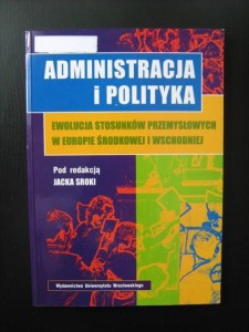 red. Jacek Sroka, Ewolucja stosunków przemysłowych w Europie Środkowej i Wschodniej