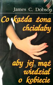 James Dobson, Co każda żona chciałaby aby jej mąż wiedział o kobiecie