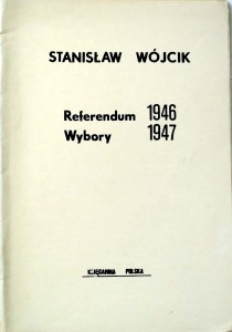 Stanisław Wójcik, Referendum 1946 Wybory 1947