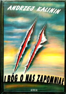 Andrzej Kalinin, I Bóg o nas zapomniał