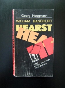 Georg Honigmann, William Randolph Hearst czyli dzieje pewnego skandalisty