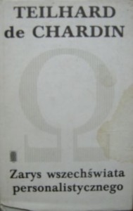 Teilhard de Chardin, Zarys wszechświata personalistycznego