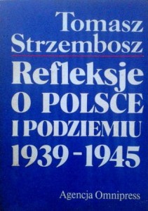 Tomasz Strzembosz, Refleksje o Polsce i podziemiu 1939- 1945