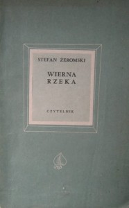 Stefan Żeromski, Wierna rzeka wyd. Czytelnik