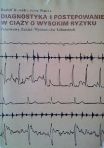 Rudolf Klimek Jerzy Stanek, Diagnostyka i postępowanie w ciąży o wysokim ryzyku