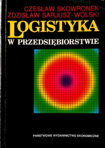 Czesław Skowronek Zdzisław Sarjusz- Wolski, Logistyka w przedsiębiorstwie