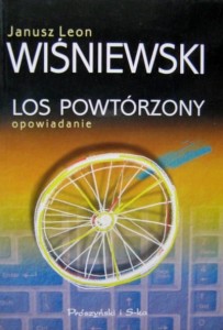 Janusz Leon Wiśniewski, Los powtórzony Opowiadanie