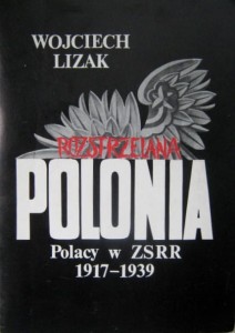 Wojciech Lizak, Rozstrzelana Polonia Polacy w ZSRR 1917-1939