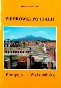 Bożena Fabiani, Wędrówki po Italii Pompeje- Wykopaliska