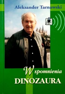 Aleksander Tarnawski, Wspomnienia dinozaura