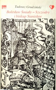 Tadeusz Grudziński, Bolesław Śmiały Szczodry i biskup Stanisław