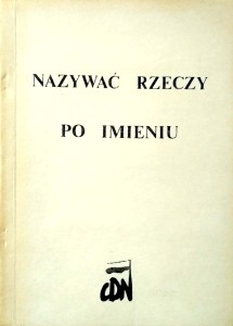Nazywać rzeczy po imieniu Wybór niezależnej publicystyki czeskiej i słowackiej